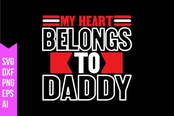 My Heart Belongs to Daddy Svg: A Versatile Digital Design for Creative Projects