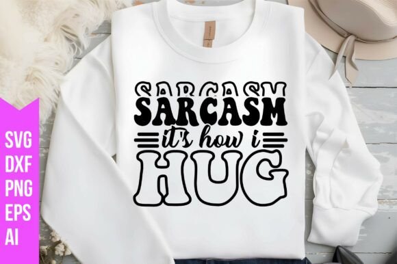 Sarcasm It's How I Hug Svg