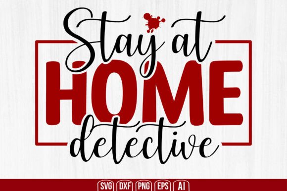 Stay at Home Detective Svg