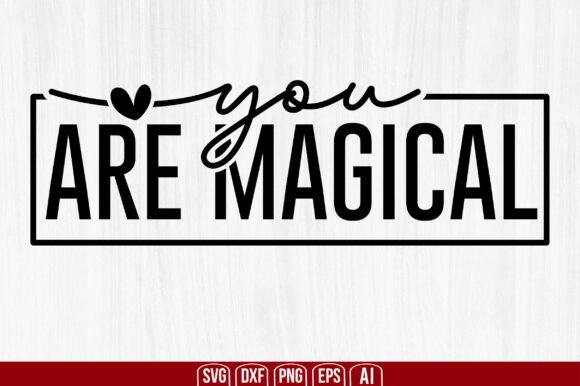 You Are Magical Svg: A Versatile Digital Design Resource